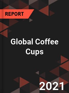 Global Coffee Cups Market