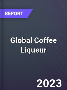 Global Coffee Liqueur Industry