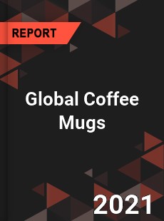 Global Coffee Mugs Market