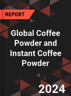 Global Coffee Powder and Instant Coffee Powder Industry