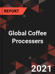 Global Coffee Processers Market