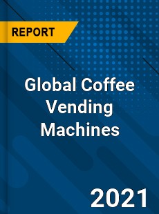 Global Coffee Vending Machines Market