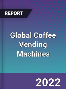 Global Coffee Vending Machines Market