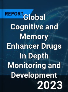 Global Cognitive and Memory Enhancer Drugs In Depth Monitoring and Development Analysis