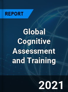 Global Cognitive Assessment and Training Market