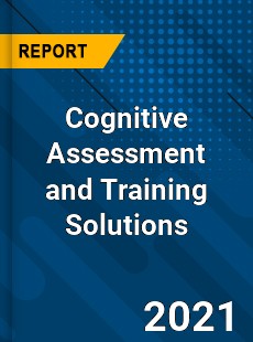 Global Cognitive Assessment and Training Solutions Market