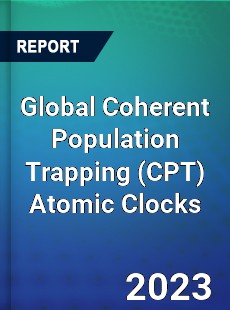 Global Coherent Population Trapping Atomic Clocks Market