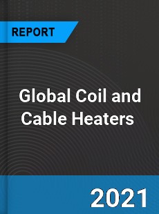 Global Coil and Cable Heaters Market