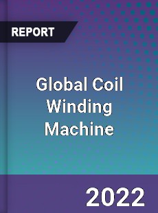 Global Coil Winding Machine Market