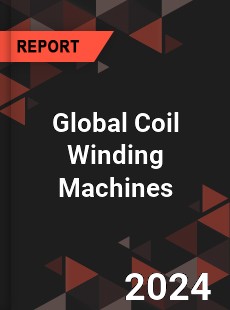 Global Coil Winding Machines Market