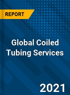 Global Coiled Tubing Services Industry