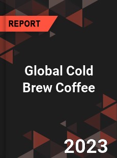 Global Cold Brew Coffee Market