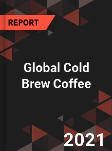 Global Cold Brew Coffee Market