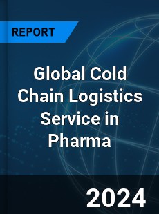 Global Cold Chain Logistics Service in Pharma Industry