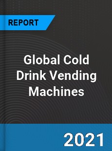 Global Cold Drink Vending Machines Industry