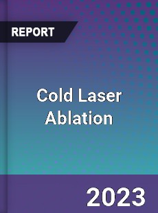 Global Cold Laser Ablation Market