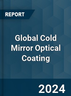 Global Cold Mirror Optical Coating Industry