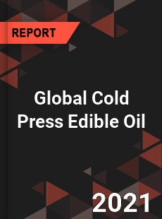 Global Cold Press Edible Oil Market