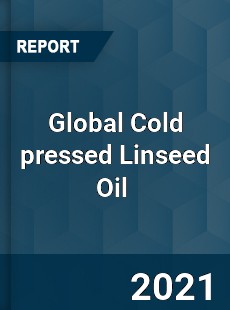 Global Cold pressed Linseed Oil Market