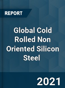 Global Cold Rolled Non Oriented Silicon Steel Market