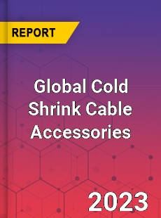 Global Cold Shrink Cable Accessories Industry