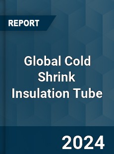 Global Cold Shrink Insulation Tube Industry