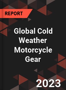 Global Cold Weather Motorcycle Gear Industry