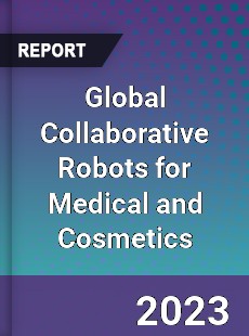 Global Collaborative Robots for Medical and Cosmetics Industry