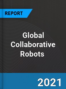 Global Collaborative Robots Market