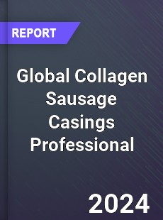 Global Collagen Sausage Casings Professional Market