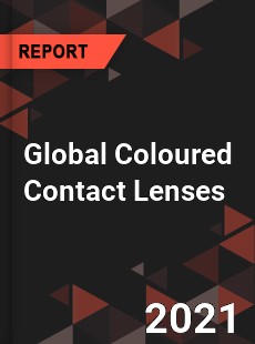 Global Coloured Contact Lenses Market