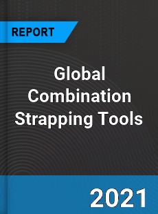 Global Combination Strapping Tools Market