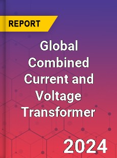 Global Combined Current and Voltage Transformer Industry