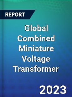 Global Combined Miniature Voltage Transformer Industry