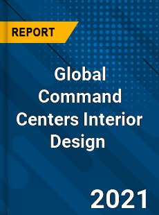 Global Command Centers Interior Design Market