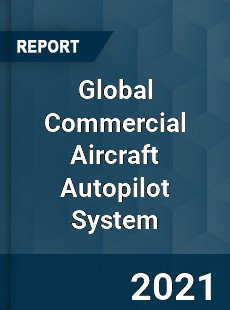 Global Commercial Aircraft Autopilot System Market