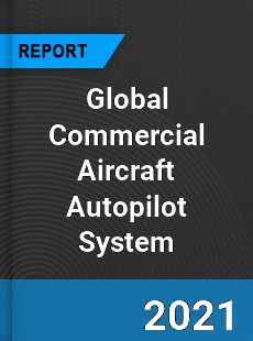 Global Commercial Aircraft Autopilot System Market