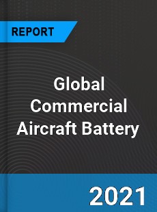 Global Commercial Aircraft Battery Market