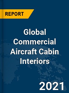 Global Commercial Aircraft Cabin Interiors Market