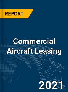 Global Commercial Aircraft Leasing Market