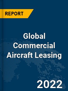 Global Commercial Aircraft Leasing Market