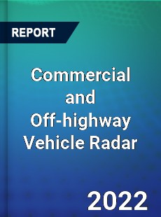 Global Commercial and Off highway Vehicle Radar Market