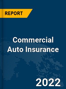 Global Commercial Auto Insurance Market