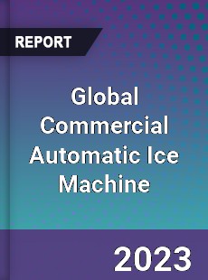 Global Commercial Automatic Ice Machine Industry