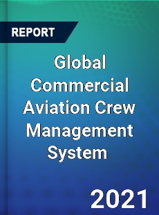 Global Commercial Aviation Crew Management System Market