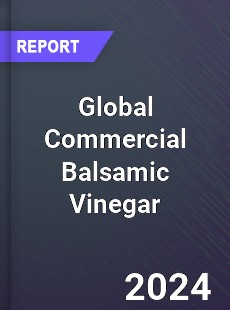 Global Commercial Balsamic Vinegar Market