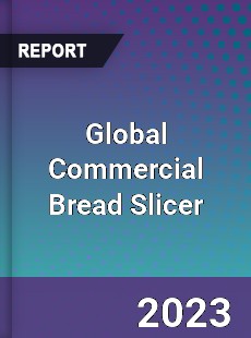 Global Commercial Bread Slicer Market