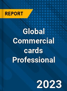 Global Commercial cards Professional Market