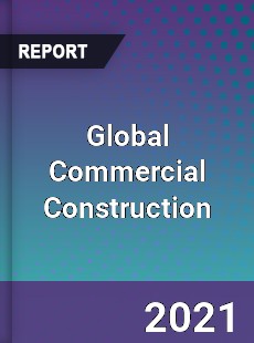 Global Commercial Construction Market