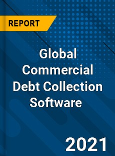 Global Commercial Debt Collection Software Market